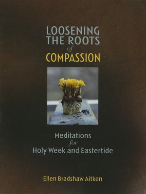cover image of Loosening the Roots of Compassion